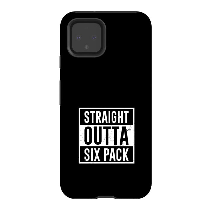 Pixel 4 StrongFit straight outta six pack by TMSarts