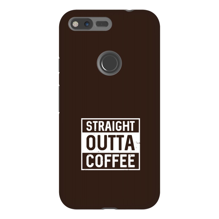 Pixel XL StrongFit straight outta coffee by TMSarts