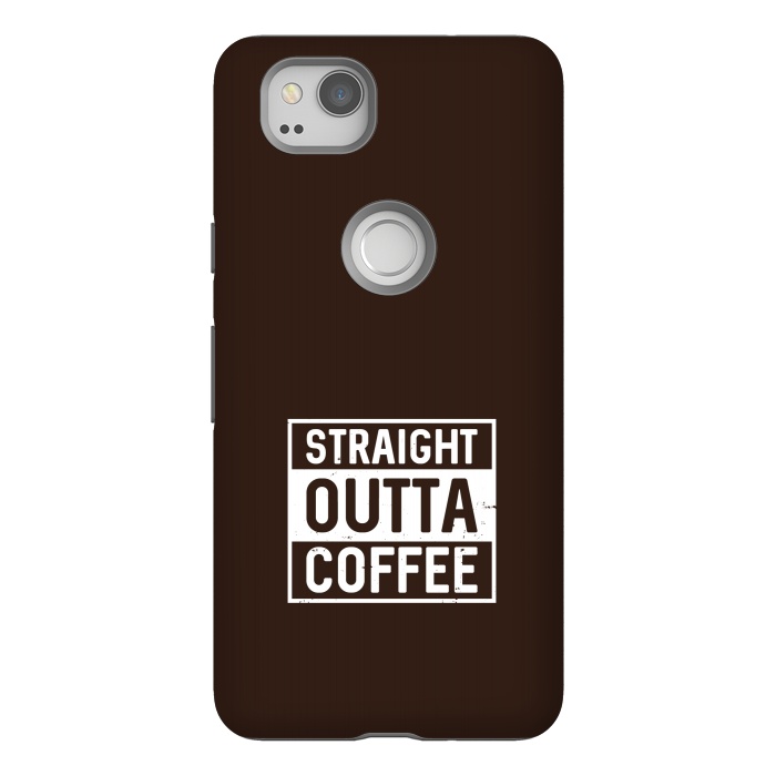 Pixel 2 StrongFit straight outta coffee by TMSarts