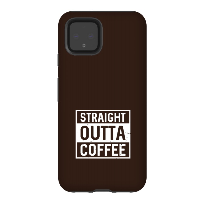 Pixel 4 StrongFit straight outta coffee by TMSarts