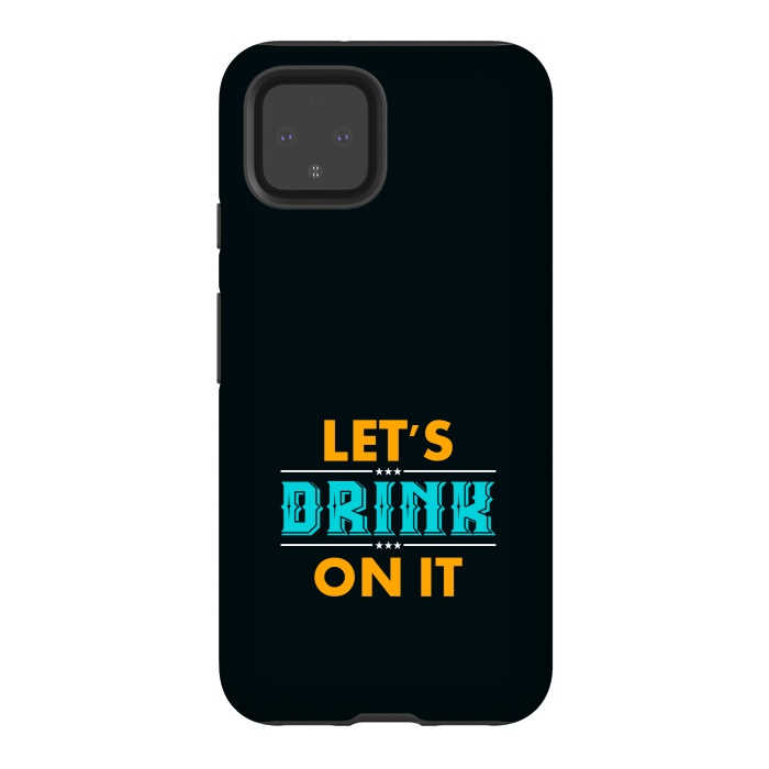 Pixel 4 StrongFit lets drink on it by TMSarts