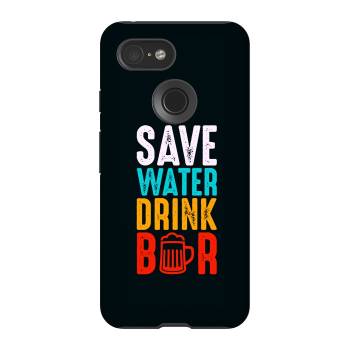Pixel 3 StrongFit save water drink beer by TMSarts