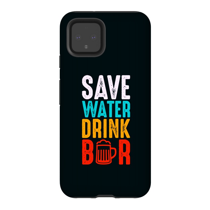 Pixel 4 StrongFit save water drink beer by TMSarts