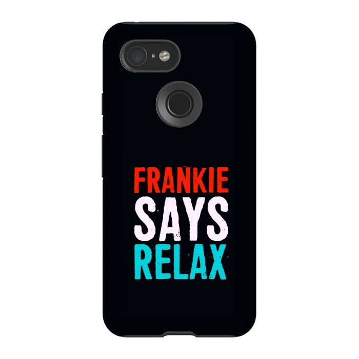 Pixel 3 StrongFit frankie says relax by TMSarts
