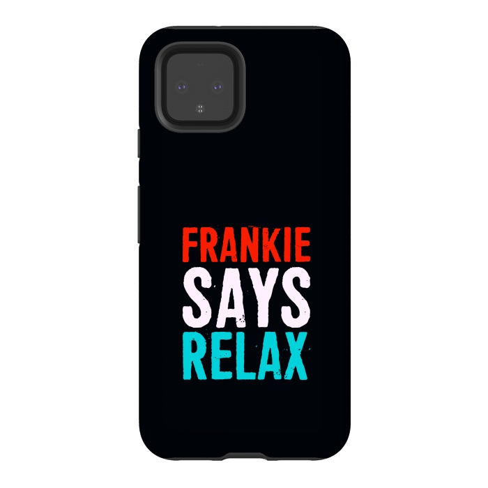 Pixel 4 StrongFit frankie says relax by TMSarts