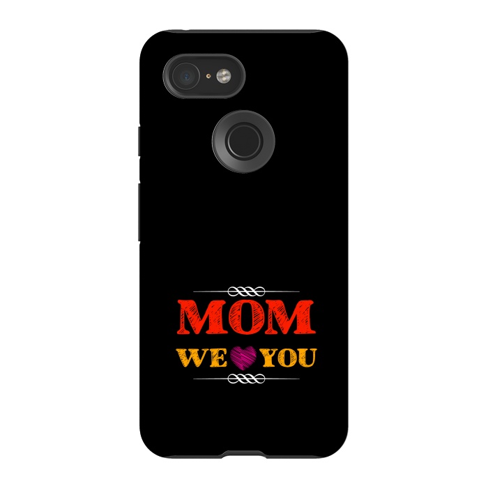 Pixel 3 StrongFit mom we love you by TMSarts