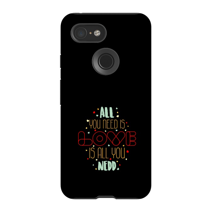 Pixel 3 StrongFit all you need is love by TMSarts