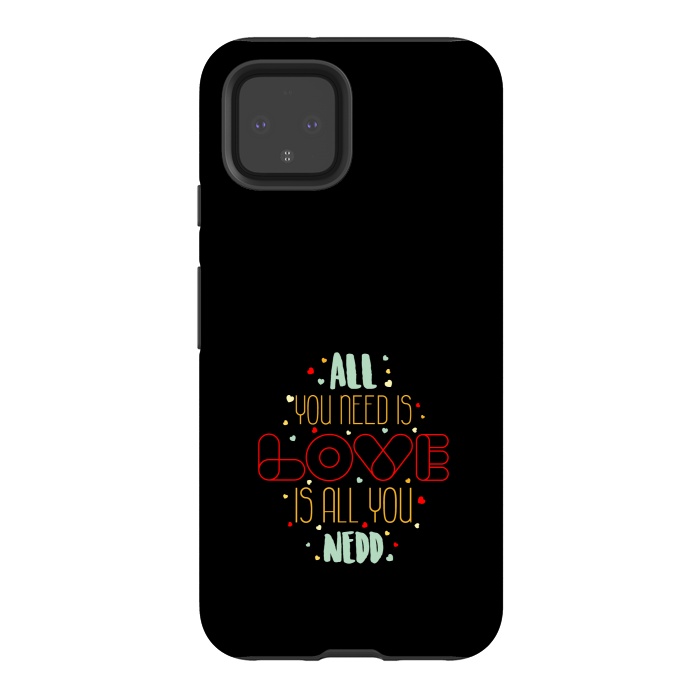 Pixel 4 StrongFit all you need is love by TMSarts