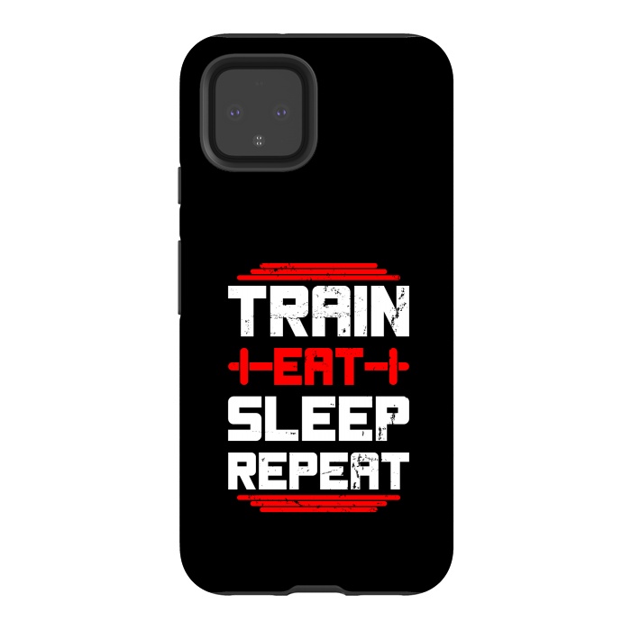 Pixel 4 StrongFit train eat sleep repeat by TMSarts
