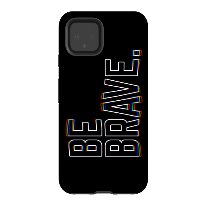 Pixel 4 StrongFit Be Brave by Afif Quilimo