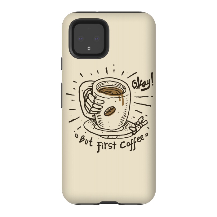 Pixel 4 StrongFit Okay! But First Coffee by Afif Quilimo