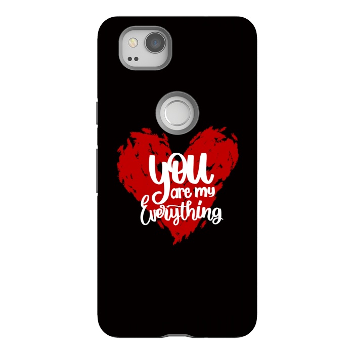 Pixel 2 StrongFit You are my everything by Jms