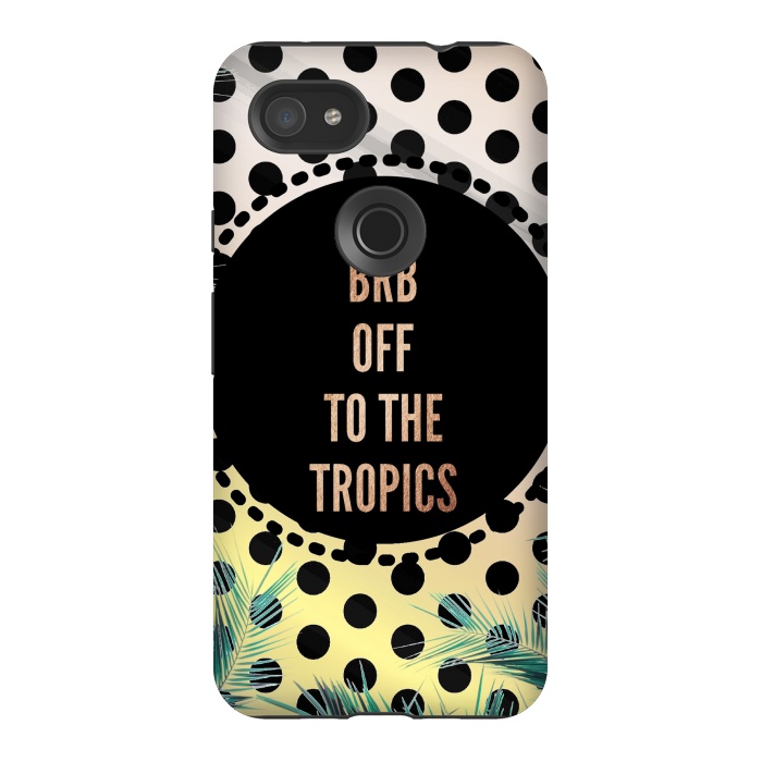 Pixel 3AXL StrongFit Off to the tropics typo and polka dots by Oana 