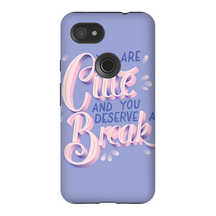 Pixel 3AXL StrongFit You are cute and you deserve a break, hand lettering by Jelena Obradovic