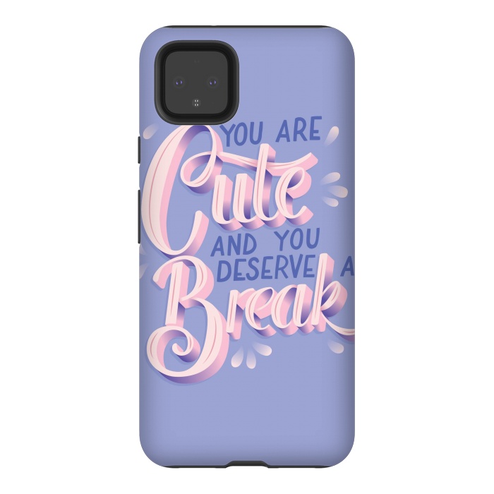 Pixel 4XL StrongFit You are cute and you deserve a break, hand lettering by Jelena Obradovic