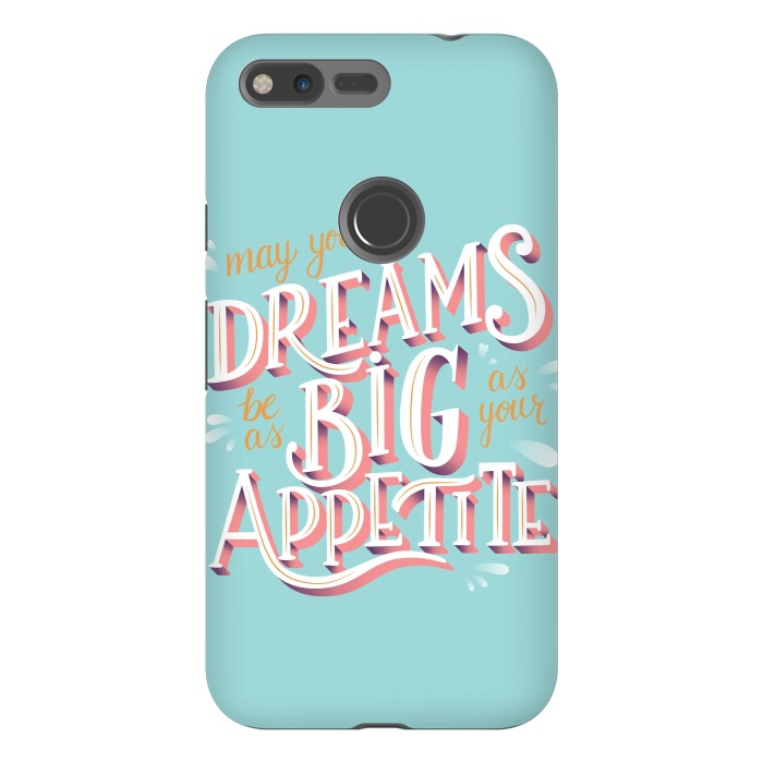 Pixel XL StrongFit May your dreams be as big as your appetite, hand lettering by Jelena Obradovic