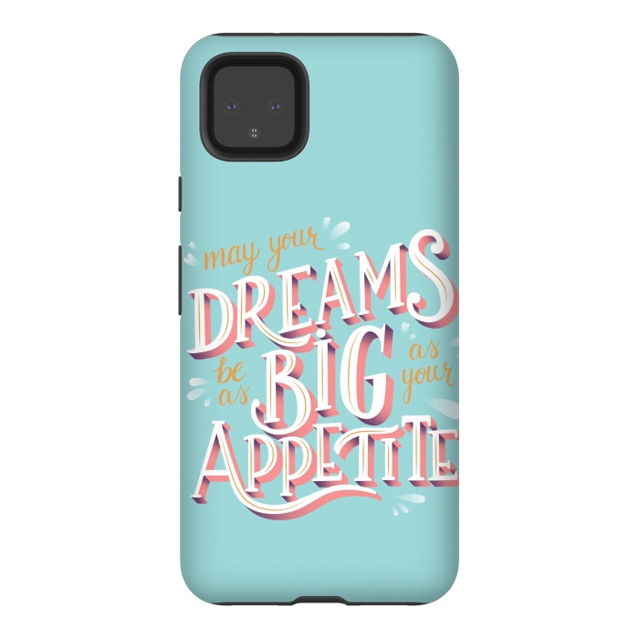 Pixel 4XL StrongFit May your dreams be as big as your appetite, hand lettering by Jelena Obradovic