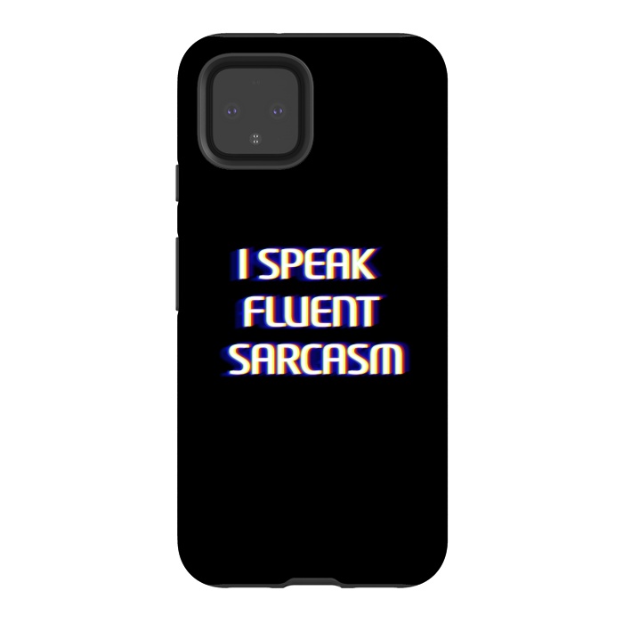 Pixel 4 StrongFit I speak fluent sarcasm  by Winston