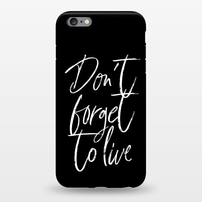 iPhone 6/6s plus StrongFit Don't forget to live Black by Martina