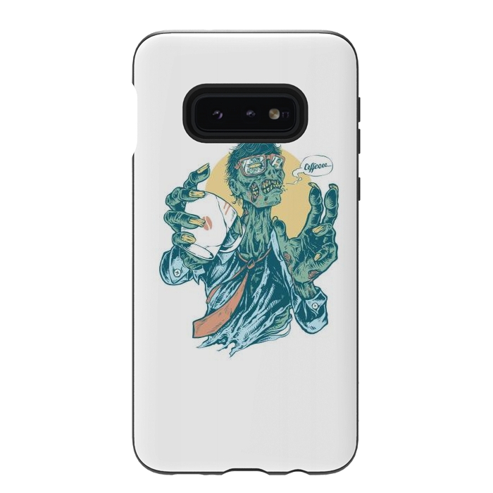 Galaxy S10e StrongFit No Coffee Me Zombie by Afif Quilimo