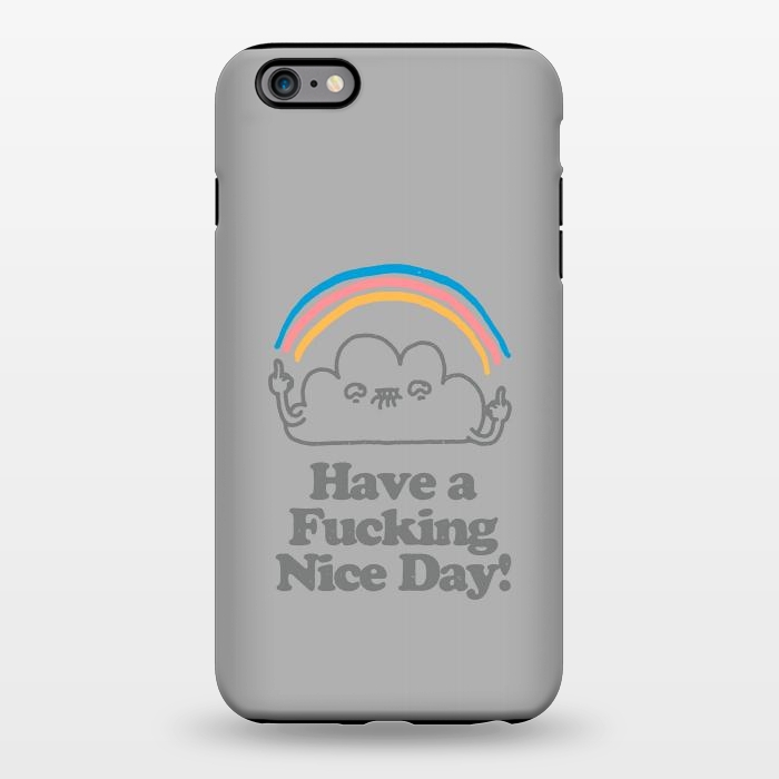 iPhone 6/6s plus StrongFit Have a Fucking Nice Day - Cute Cloud Rainbow by Vó Maria