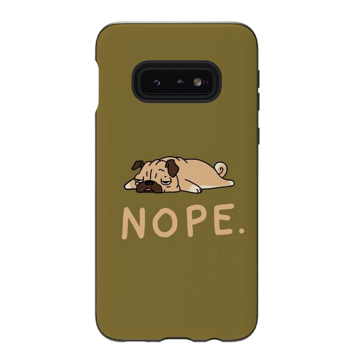 Galaxy S10e StrongFit Nope Lazy Pug by Vó Maria