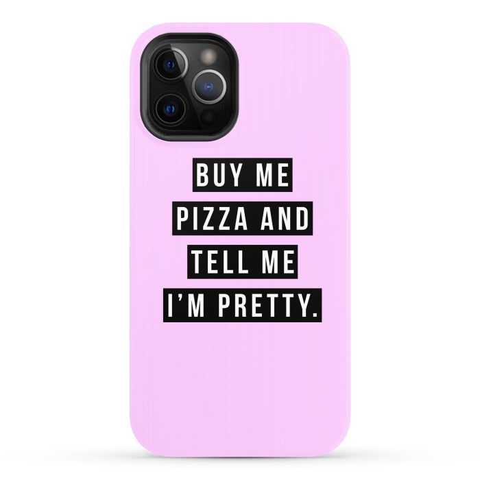 iPhone 12 Pro StrongFit Buy me pizza and tell me I'm pretty by Mitxel Gonzalez