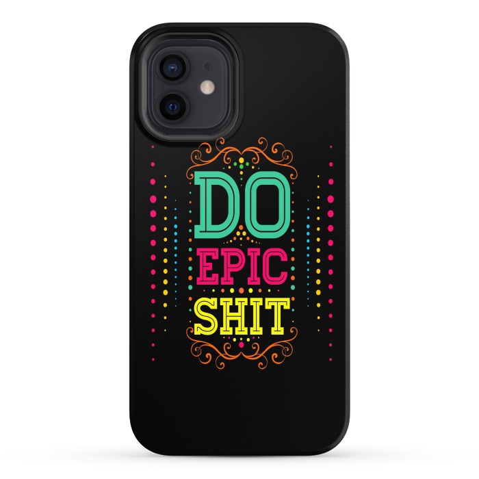 iPhone 12 StrongFit Do Epic Shit by Dhruv Narelia
