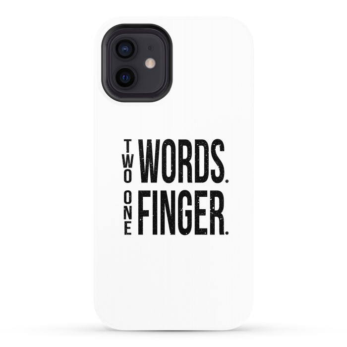 iPhone 12 StrongFit Two Words One Finger by Dhruv Narelia