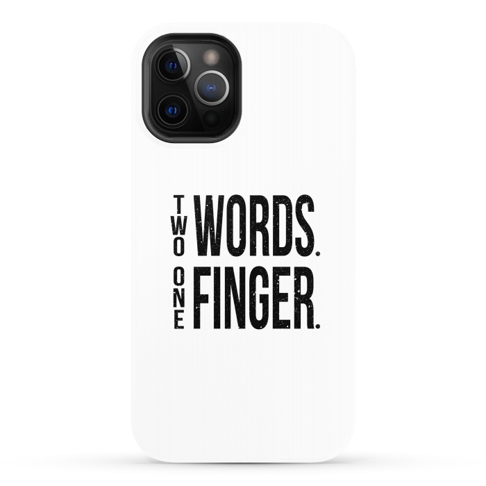 iPhone 12 Pro StrongFit Two Words One Finger by Dhruv Narelia