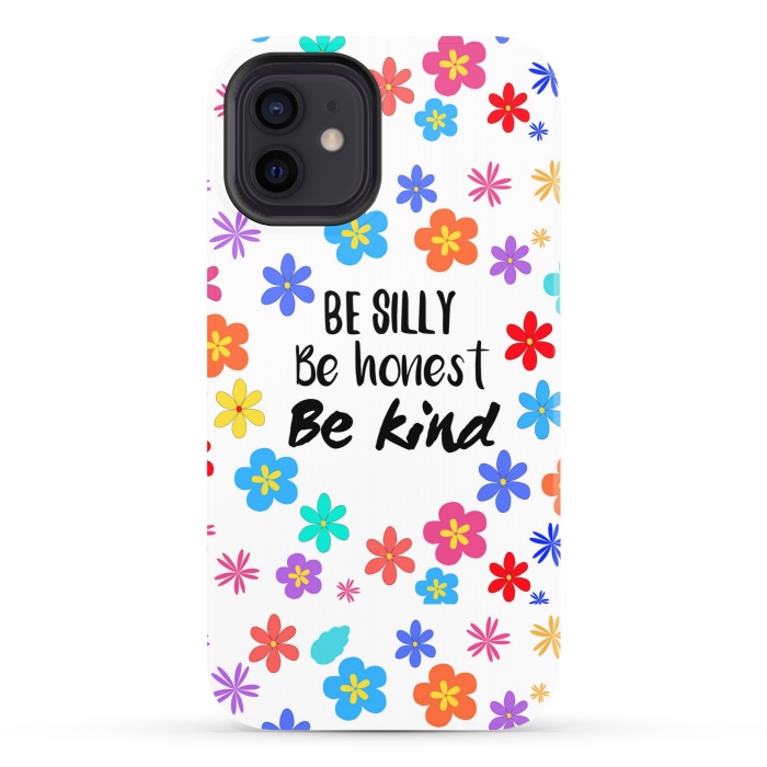 iPhone 12 StrongFit be silly be honest be kind by MALLIKA