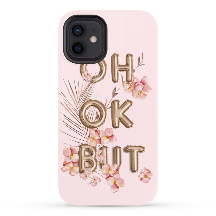 iPhone 12 StrongFit OH OK BUT- Fun Shiny Rose Gold Girly Flower Typography  by  Utart