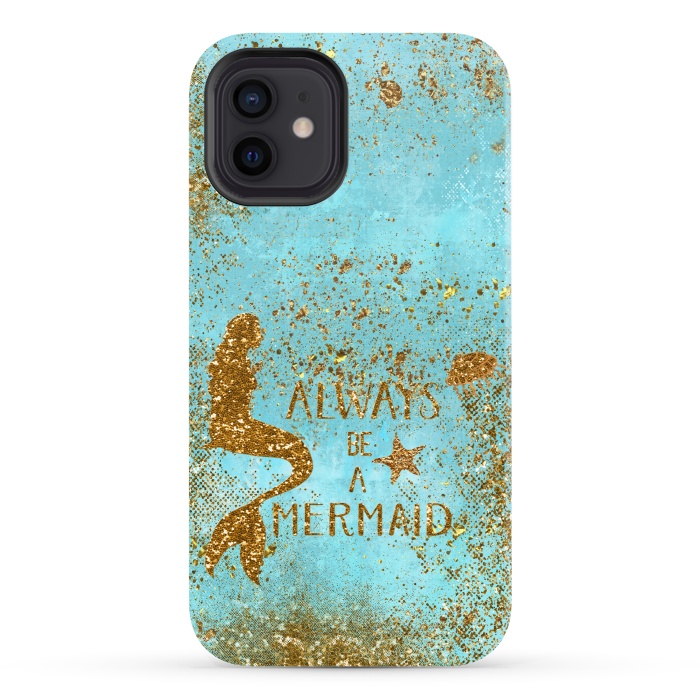 iPhone 12 StrongFit Always be a Mermaid - Teal and Gold Glitter Typography by  Utart