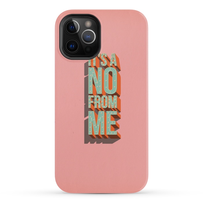 iPhone 12 Pro StrongFit It's a no from me, typography poster design by Jelena Obradovic
