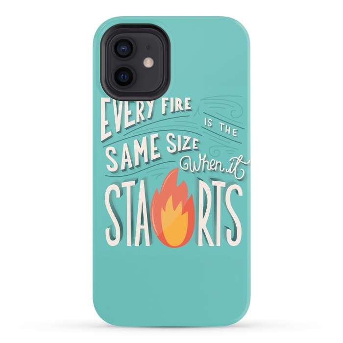 iPhone 12 StrongFit Every fire is the same size when it starts by Jelena Obradovic