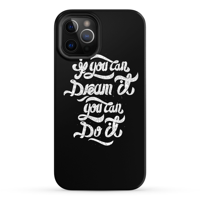 iPhone 12 Pro StrongFit If you can dream it, You can do it by Afif Quilimo