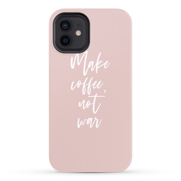 iPhone 12 StrongFit Make coffee, not war by Martina