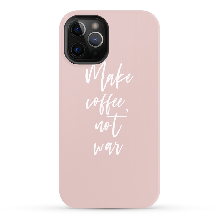 iPhone 12 Pro StrongFit Make coffee, not war by Martina