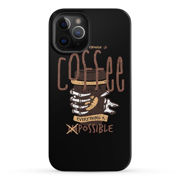 iPhone 12 Pro StrongFit With Enough Coffee, Everything is Possible by Afif Quilimo