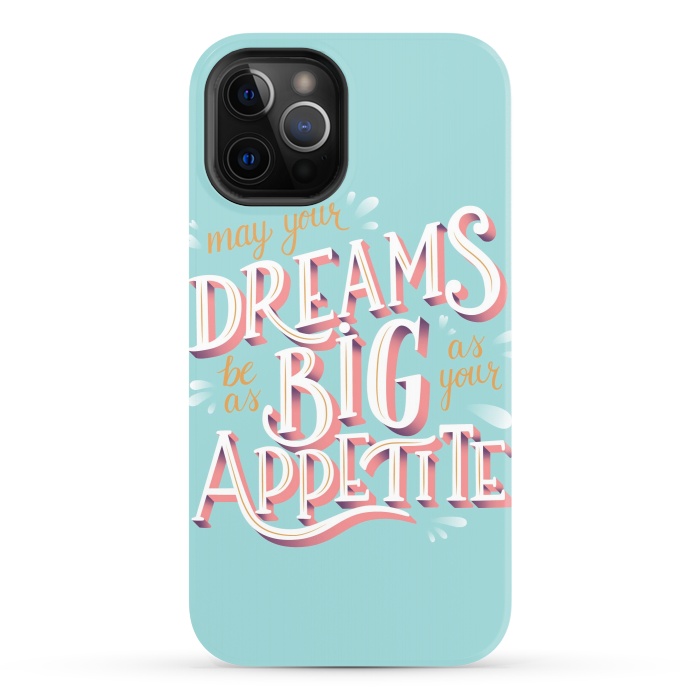 iPhone 12 Pro StrongFit May your dreams be as big as your appetite, hand lettering by Jelena Obradovic