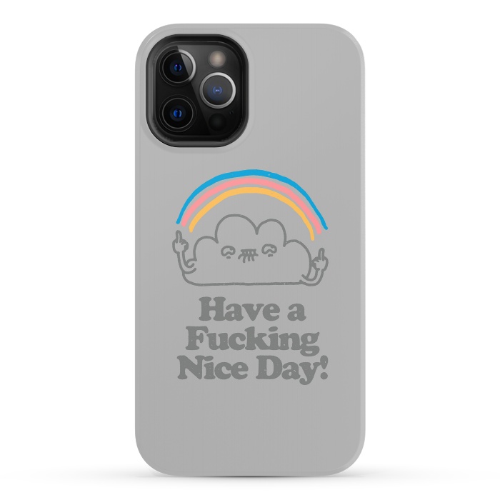 iPhone 12 Pro StrongFit Have a Fucking Nice Day - Cute Cloud Rainbow by Vó Maria