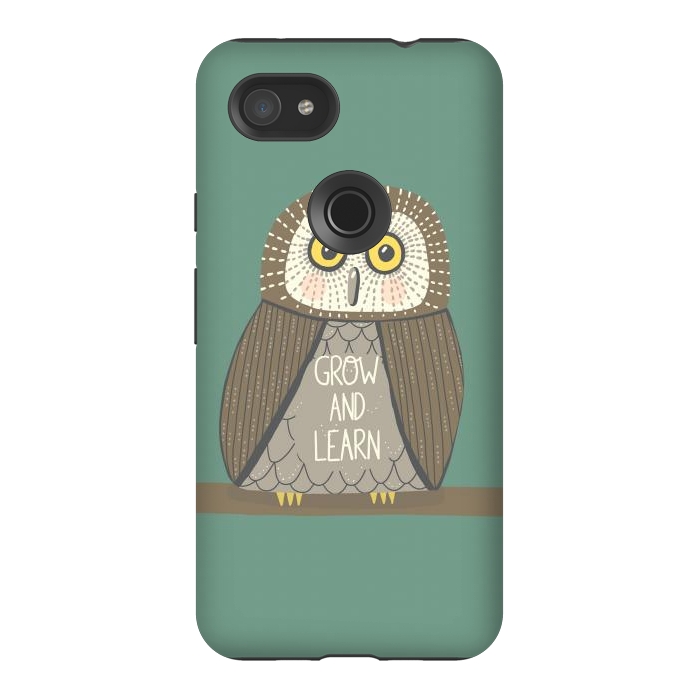 Pixel 3AXL StrongFit Grow and Learn Owl  by Edith May