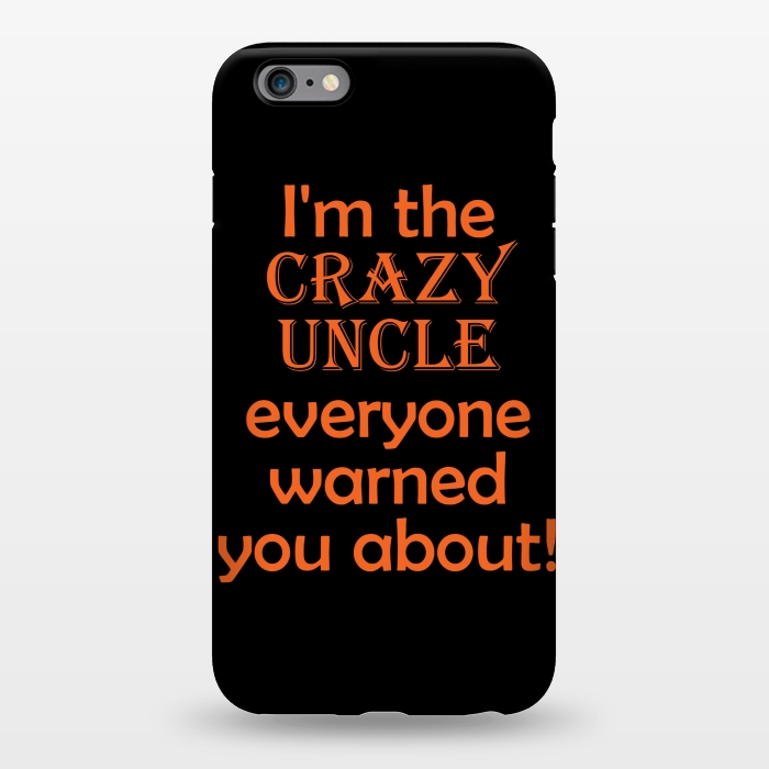 iPhone 6/6s plus StrongFit crazy uncle by MALLIKA