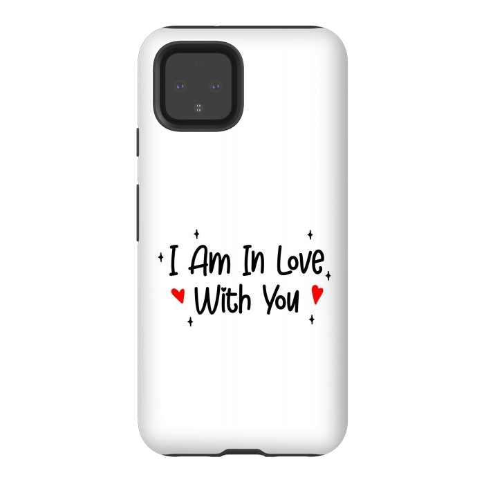 Pixel 4 StrongFit I Am In Love With You by Dhruv Narelia