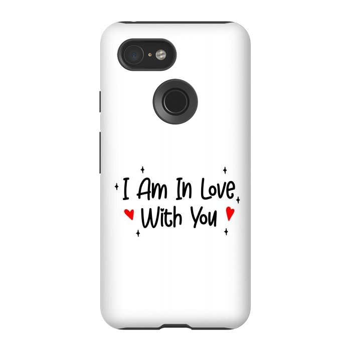 Pixel 3 StrongFit I Am In Love With You by Dhruv Narelia