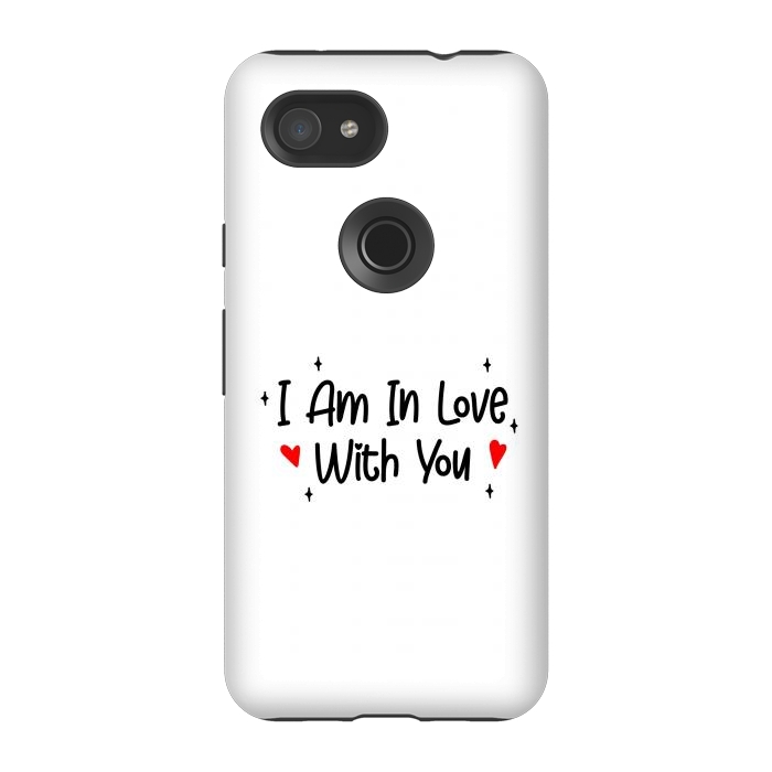 Pixel 3A StrongFit I Am In Love With You by Dhruv Narelia