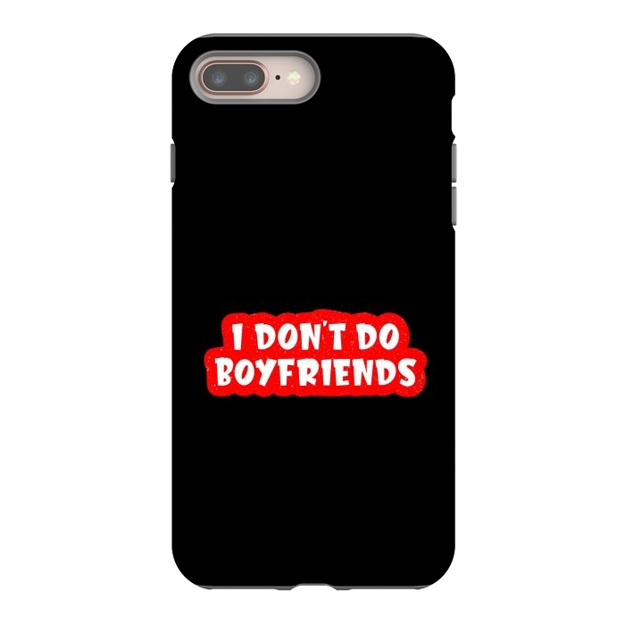iPhone 7 plus StrongFit I Don't Do Boyfriends by Dhruv Narelia