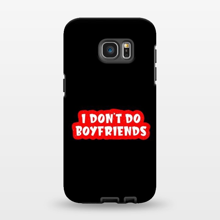 Galaxy S7 EDGE StrongFit I Don't Do Boyfriends by Dhruv Narelia