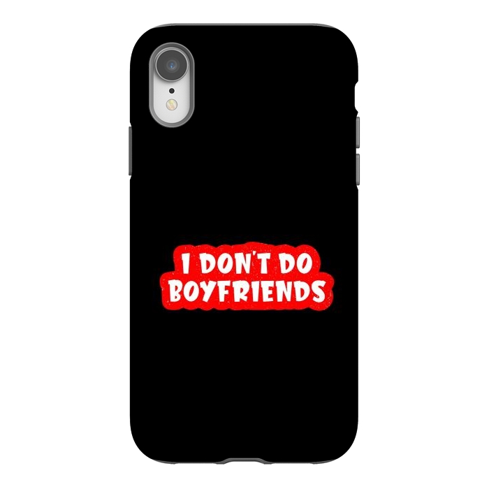 iPhone Xr StrongFit I Don't Do Boyfriends by Dhruv Narelia
