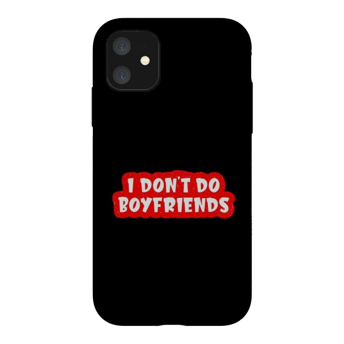 iPhone 11 StrongFit I Don't Do Boyfriends by Dhruv Narelia